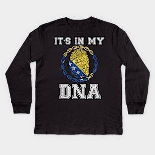 Bosnia And Herzegovina  It's In My DNA - Gift for Bosnian or Herzegovinian From Bosnia And Herzegovina Kids Long Sleeve T-Shirt
